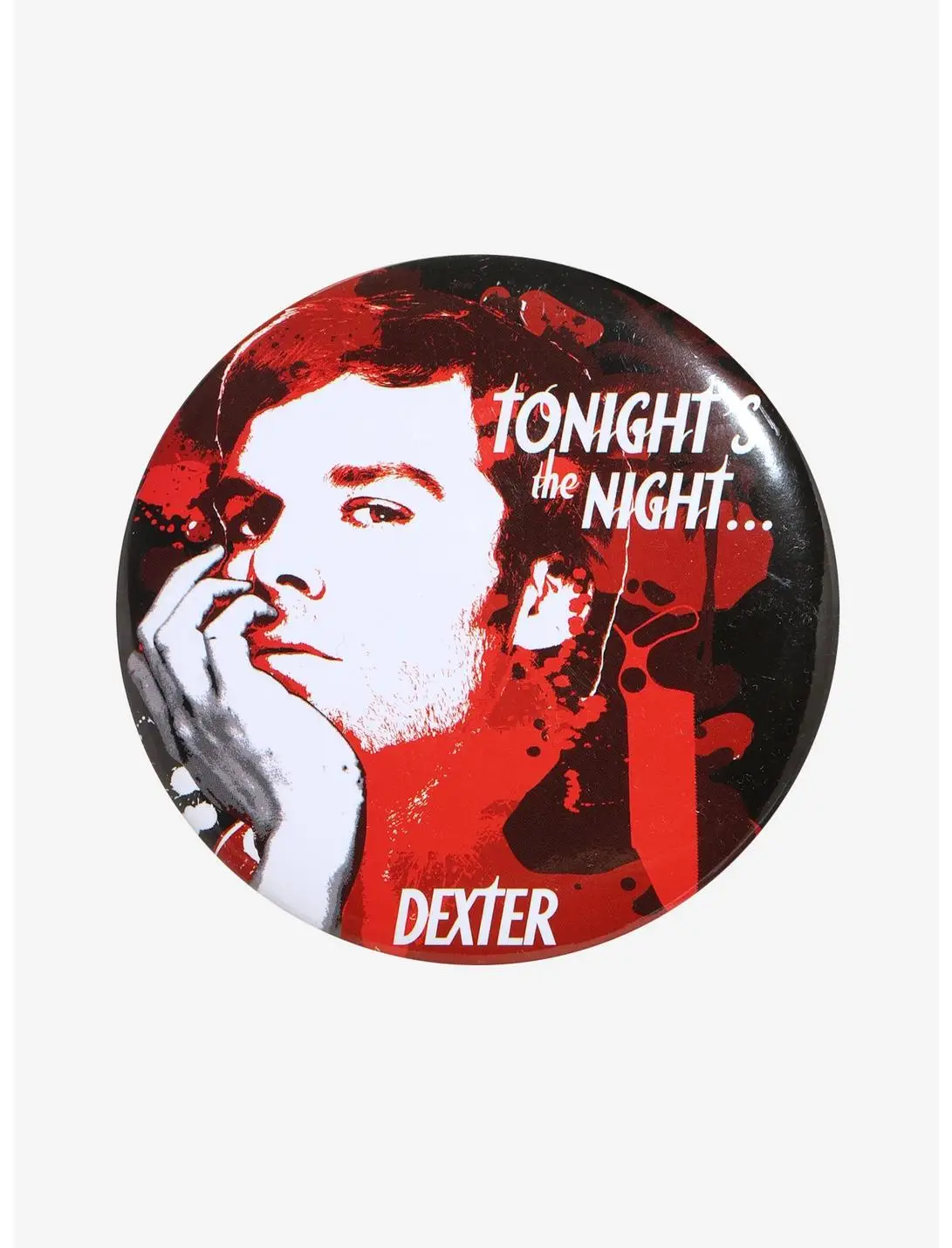 Dexter Tonight's the Night Button Pin