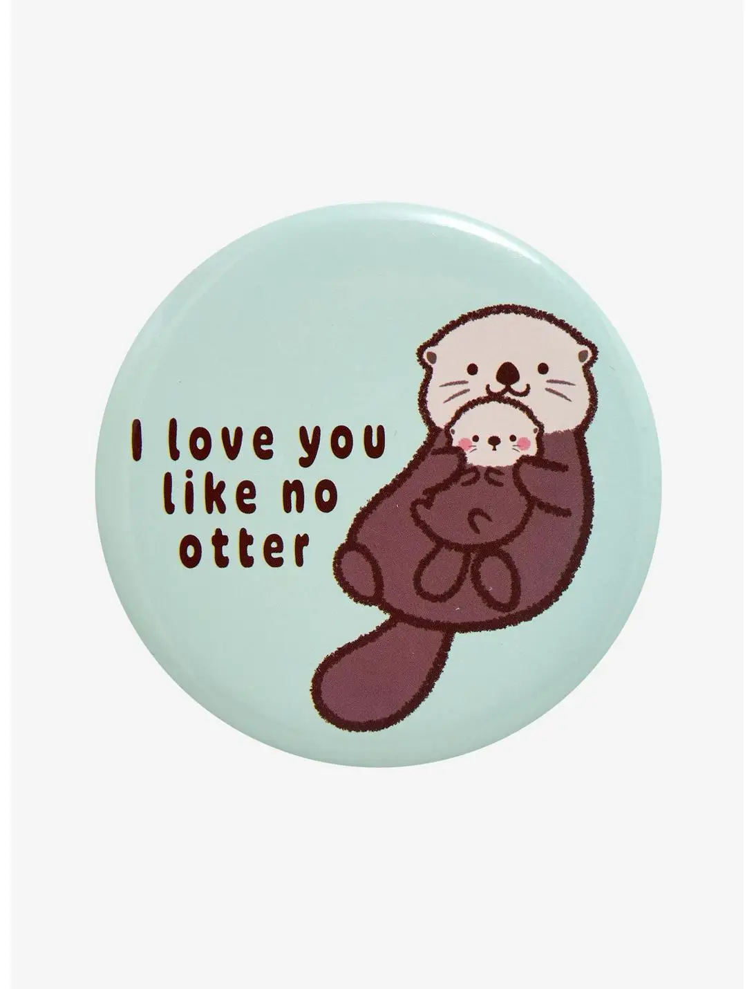 I Love You Like No Otter Button Pin