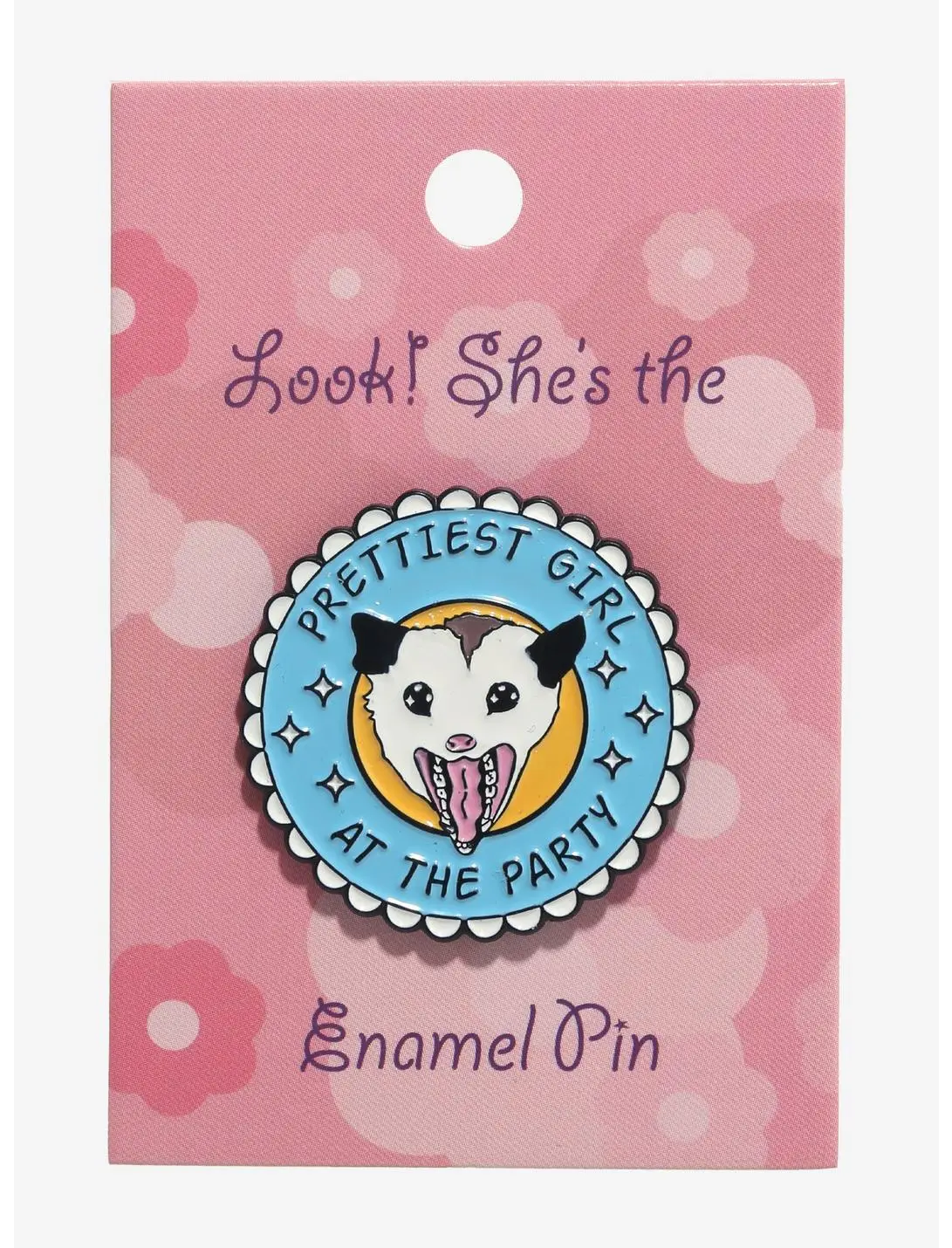 Prettiest Girl At The Party Possum Enamel Pin